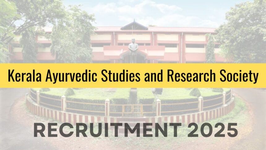 Kerala Ayurvedic Studies and Research Society Recruitment 2025