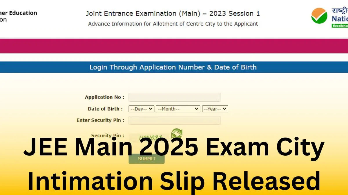 JEE Main 2025 Exam City Intimation Slip Released