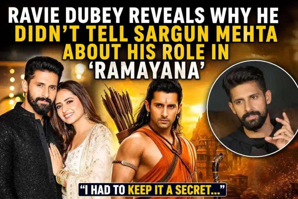 Ravie Dubey Reveals Why He Didn’t Tell Sargun Mehta About His Role in ‘Ramayana’